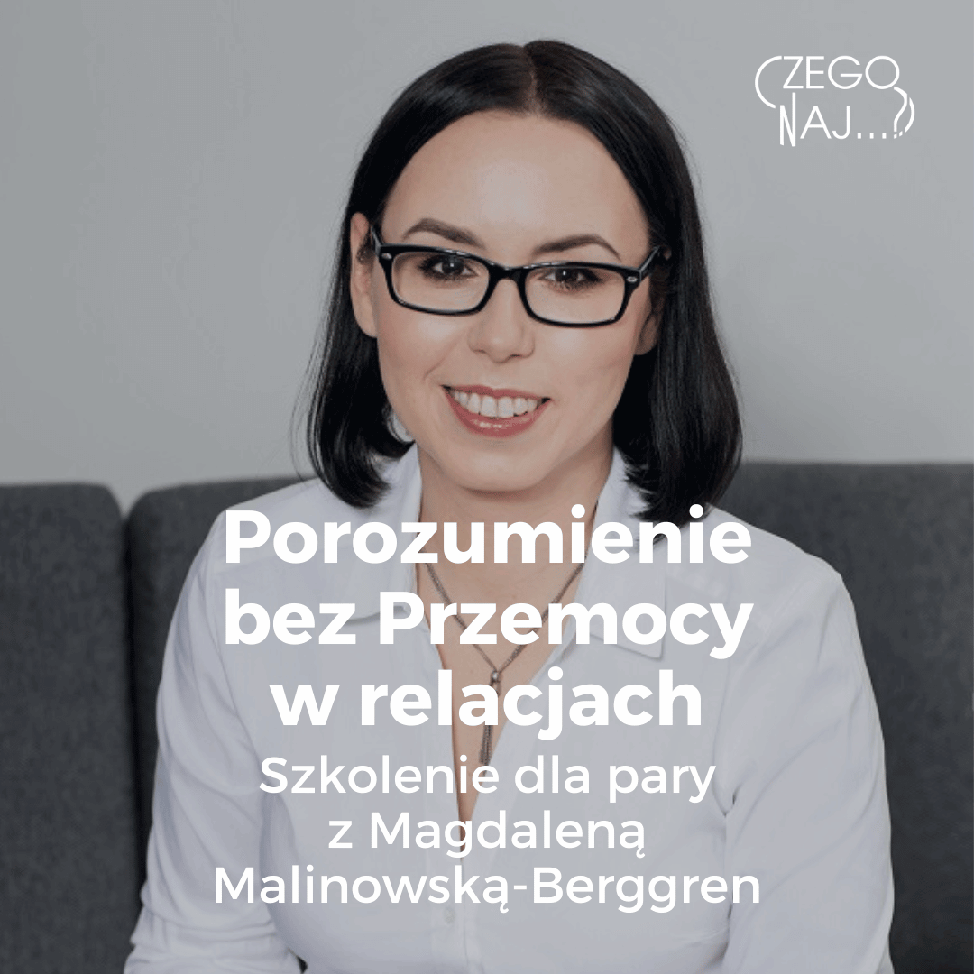 Porozumienie bez Przemocy w relacjach – szkolenie dla pary Magdalena Malinowska-Berggren Czego Najbardziej