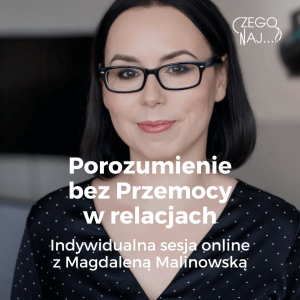 Porozumienie bez Przemocy w relacjach – sesja indywidualna Magdalena Malinowska