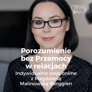 Porozumienie bez Przemocy w relacjach – sesja indywidualna Magdalena Malinowska-Berggren